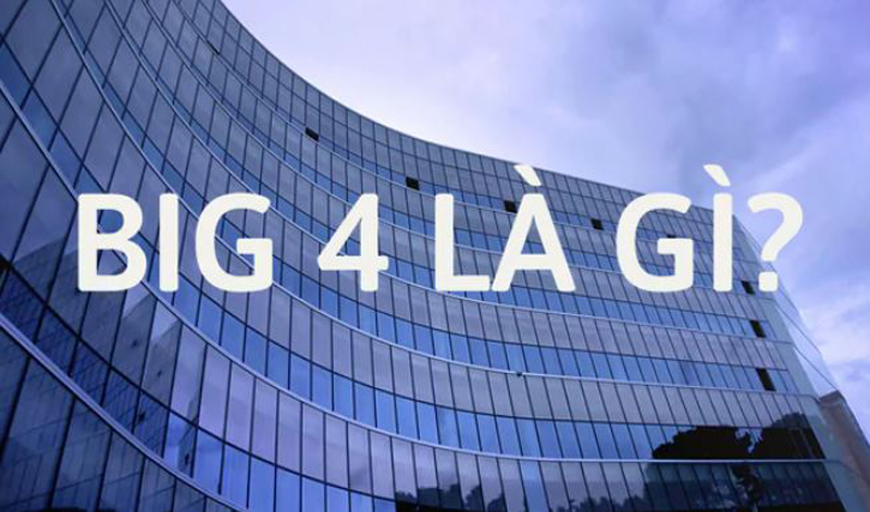 tìm hiểu khái niệm big4 là gì