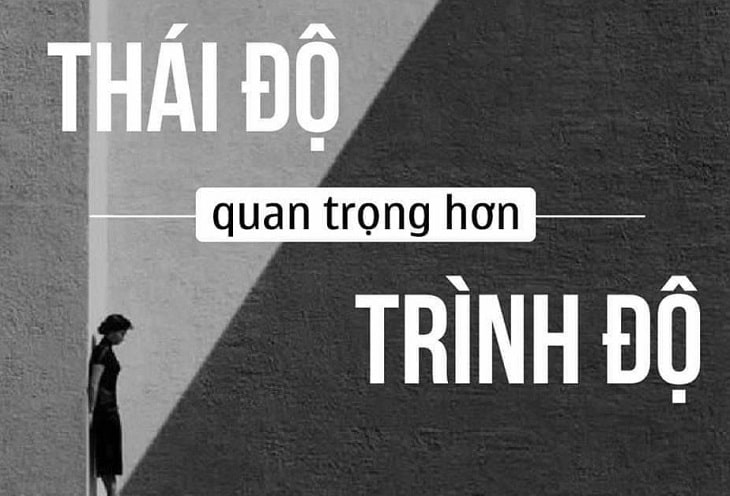 Thái độ hơn trình độ là gì 2